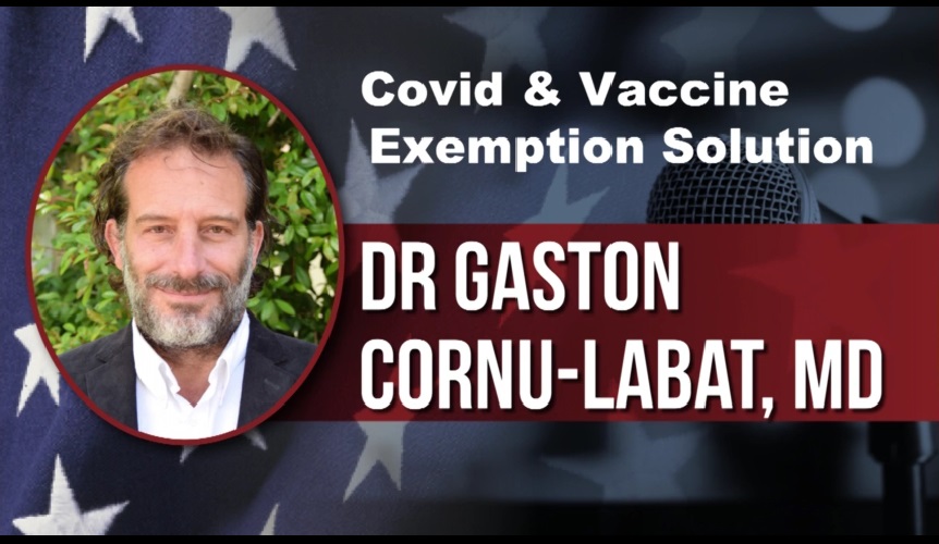 Covid & Vaccine Exemption Solution – Dr. Gaston Cornu-Labat, M.D.